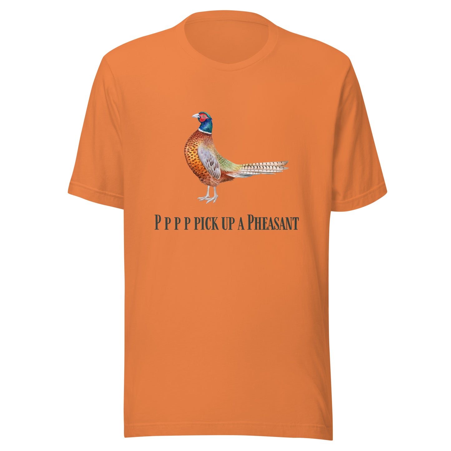 Pppppp Pick Up A Pheasant - Unisex t-shirt
