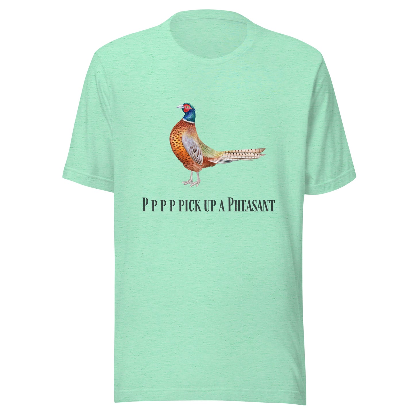Pppppp Pick Up A Pheasant - Unisex t-shirt