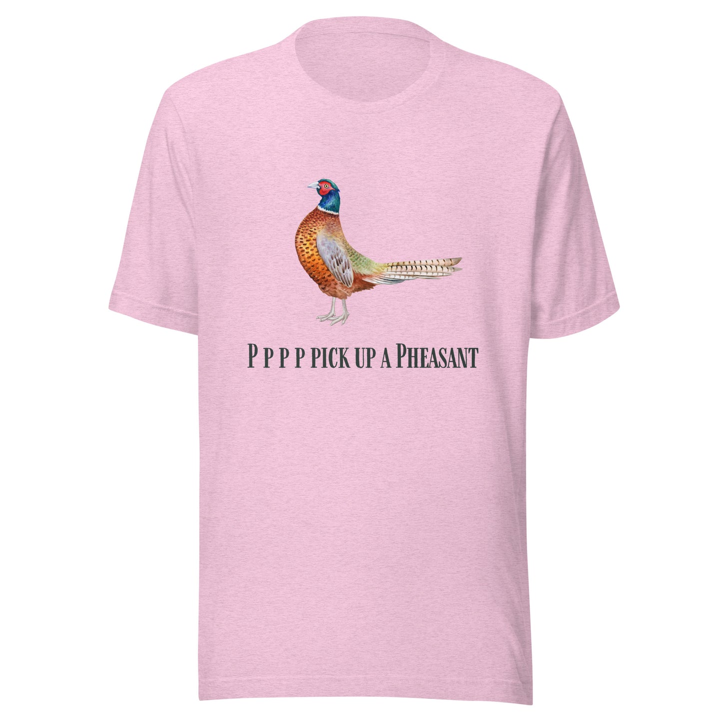 Pppppp Pick Up A Pheasant - Unisex t-shirt