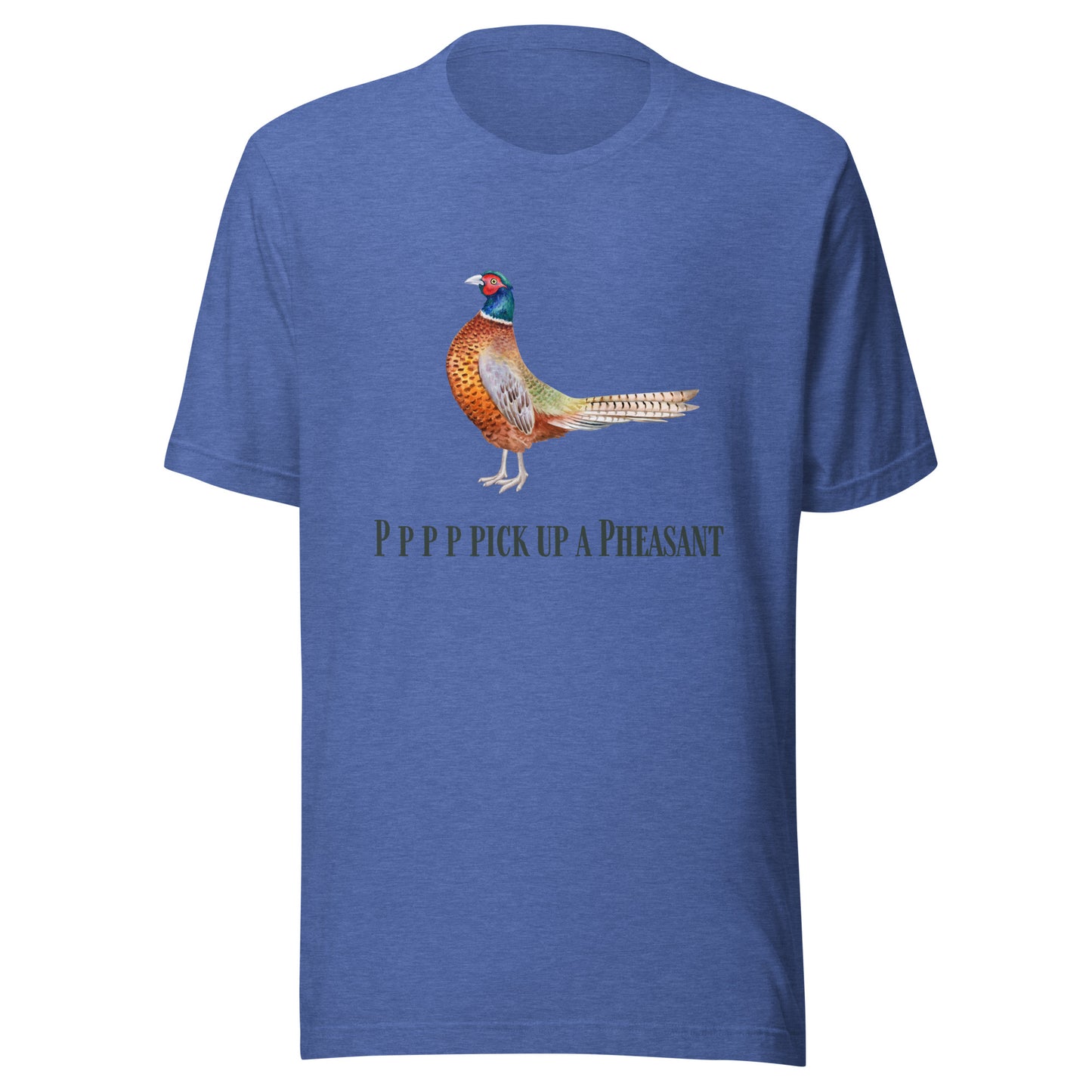 Pppppp Pick Up A Pheasant - Unisex t-shirt