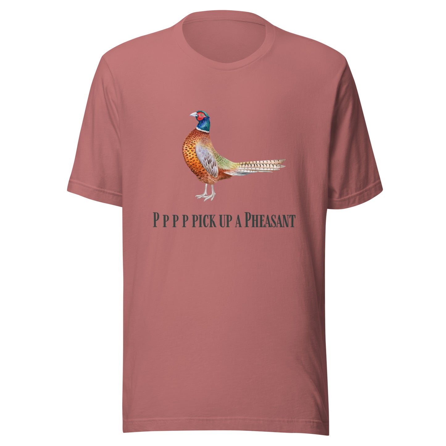Pppppp Pick Up A Pheasant - Unisex t-shirt