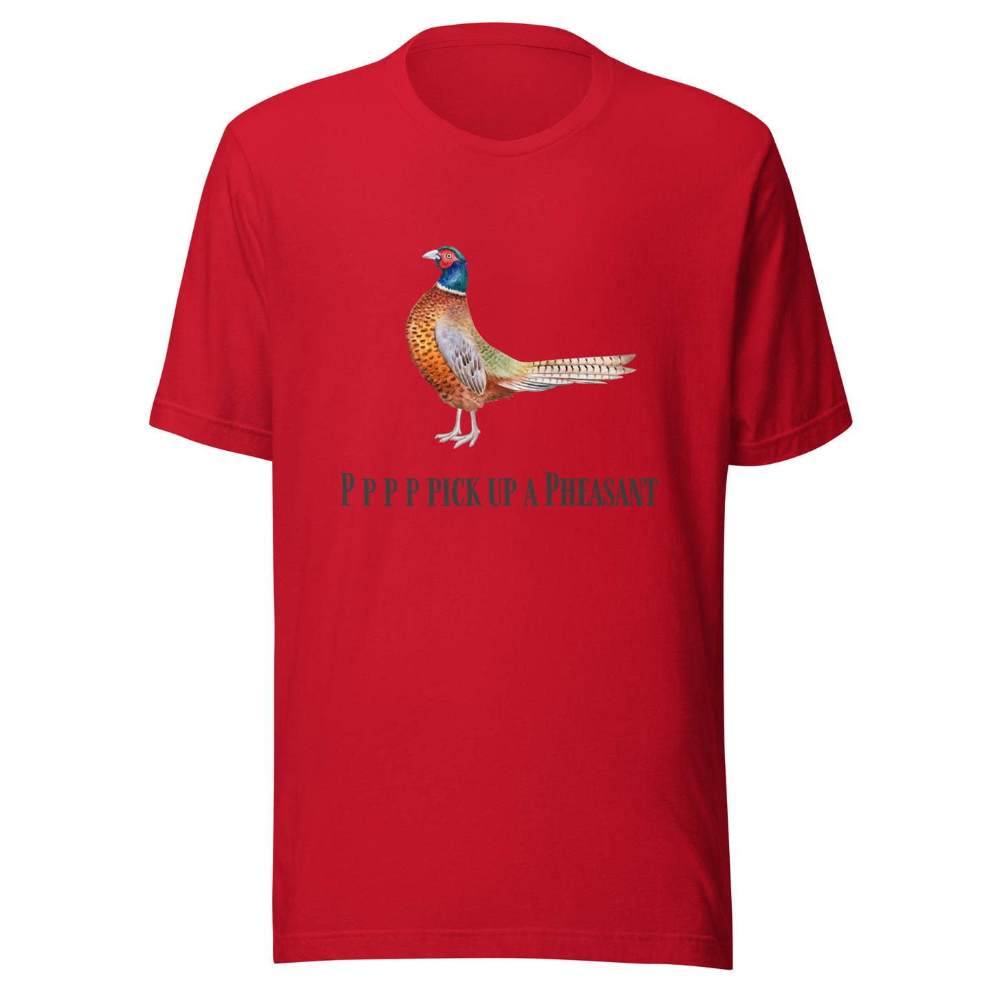 Pppppp Pick Up A Pheasant - Unisex t-shirt