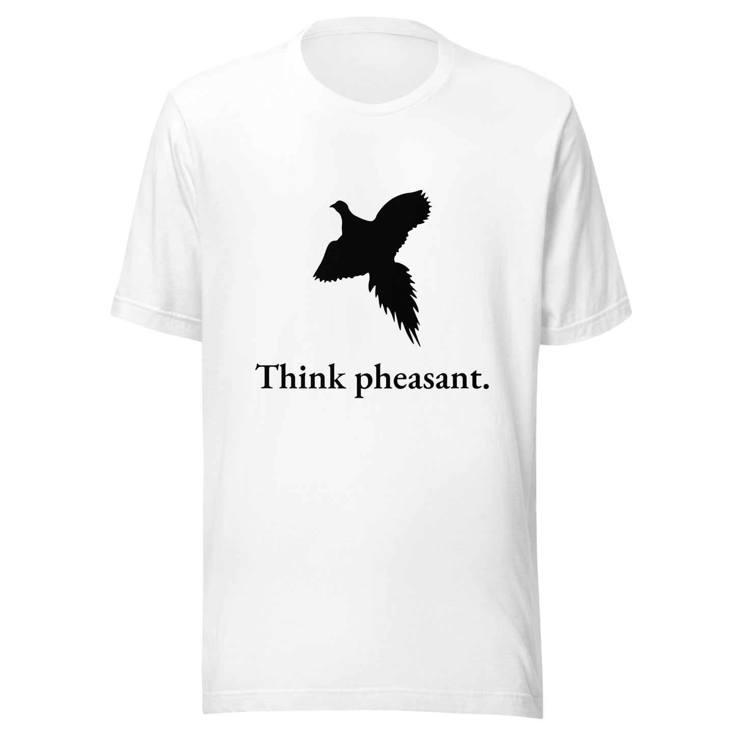 Think pheasant. - Unisex t-shirt